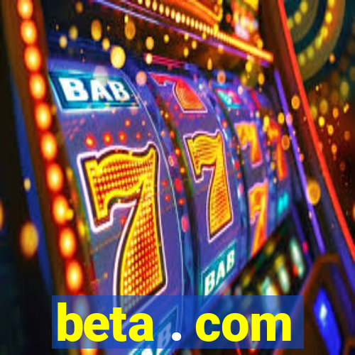 beta . com